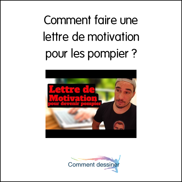 Comment faire une lettre de motivation pour les pompier